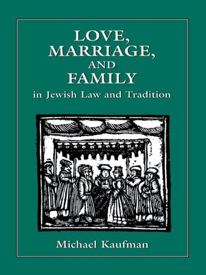 cover image of Love, Marriage, and Family in Jewish Law and Tradition